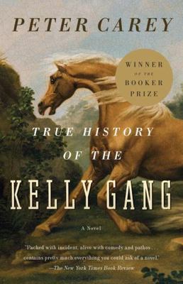 True History of the Kelly Gang: A Novel; Vin- 0375724672, Peter Carey, paperback