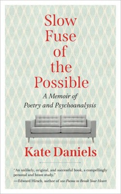 Slow Fuse of the Possible: A Memoir of Poetry and Psychoanalysis - GOOD