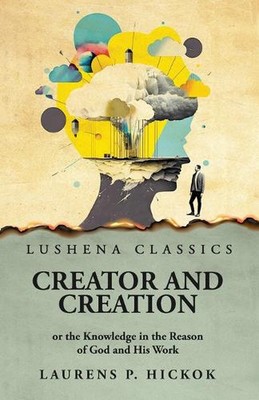 Creator and Creation or the Knowledge in the Reason of God and His Work by Laure