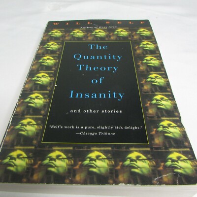 The Quantity Theory Of Insanity Will Self Paperback