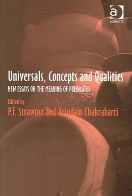 Universals, Concepts And Qualities : New Essays on the Meaning of Predicates,...