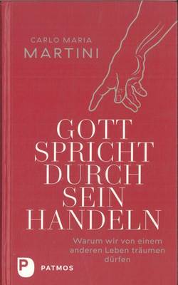 Gott spricht durch sein Handeln von Carlo Maria Martini (2018, gebunden)