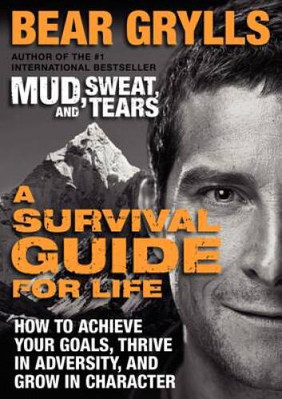 A Survival Guide for Life: How to Achieve Your Goals, Thrive in Adve - VERY GOOD