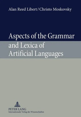 Christo Moskovsky (u. a.) | Aspects of the Grammar and Lexica of Artificial...