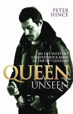 Queen Unseen - Mein Leben mit der größten Rockband des 20. Jahrhunderts: Überarbeitet 