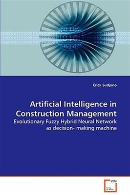 Artificial Intelligence in Construction Management, Paperback by Sudjono, Eri...