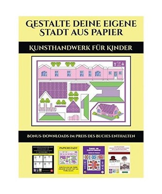 Kunsthandwerk für Kinder [Gestalte deine eigene Stadt aus Papier]: 20 vollfarbi