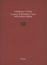 La parte di Benedetto Croce nella cultura italiana - Gianfranco Contini [1989]