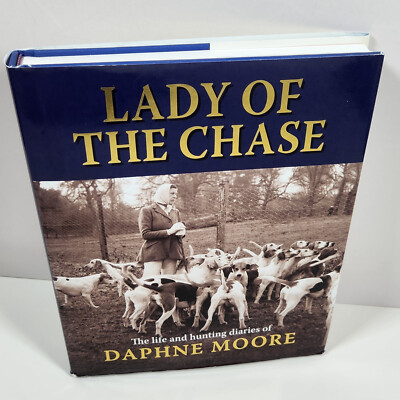 Lady of the Chase The Life and Hunting Diaries Daphne Moore Horse Hound 2018 HC