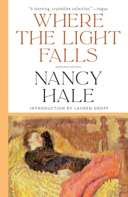 Where The Light Falls: Selected Stories by Nancy Hale PAPERBACK 9781598537482