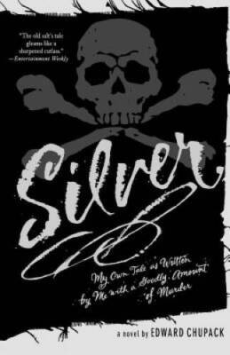 Silver: My Own Tale as Written by Me with a Goodly Amount of Murder - VERY GOOD