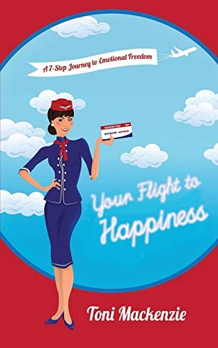Your Flight to Happiness: A 7-Step Journey to Emotional Freedom,