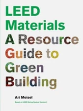 Leed Materials : A Resource Guide to Green Building Paperback Ari