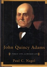 John Quincy Adams: A Public Life, A Private Life Nagel, Paul C. hardcover Ve...