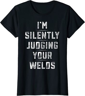 I'm Silently Judging Your Welds Funny Welding Gear Ladies' Crewneck T-Shirt
