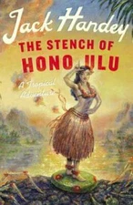 The Stench of Honolulu: A Tropical Adventure - Hardcover By Handey, Jack - GOOD