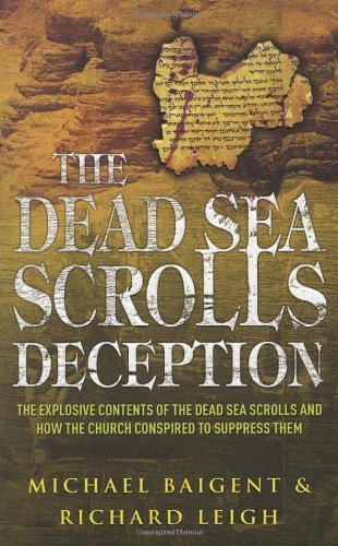 The Dead Sea Scrolls Deception By Michael Baigent, Richard Leigh. 9780099257035