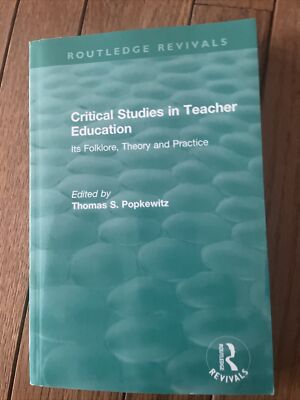 Critical Studies in Teacher Education: Its Folklore, Theory and Practice