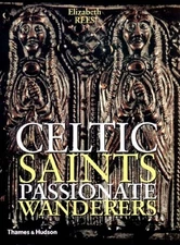CELTIC SAINTS: PASSIONATE WANDERERS By Elizabeth Rees & Margaret Rees **Mint**