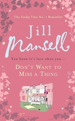 Dont Want To Miss A Thing A warm and witty romance  by Jill Mansell PAPERBACK