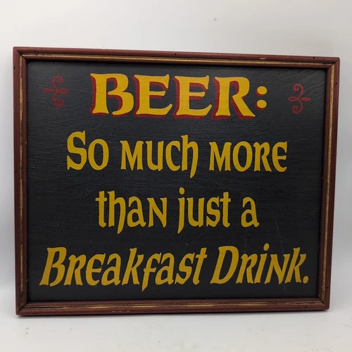 Vintage Beer So Much More Than Just A Breakfast Drink Wooden Sign 13.5" x 11"