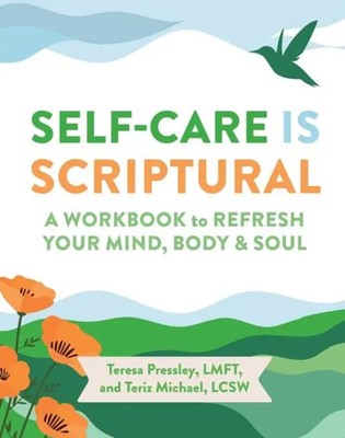 Self-Care Is Scriptural A Workbook to Refresh Your Mind, Body, and Spirit Buch