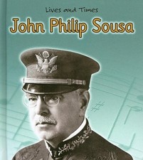 JOHN PHILIP SOUSA (LIVES AND TIMES) By Jennifer Blizin Gillis - Hardcover *VG+*