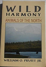 Wild Harmony : Animals of the North Paperback William O., Jr. Pru