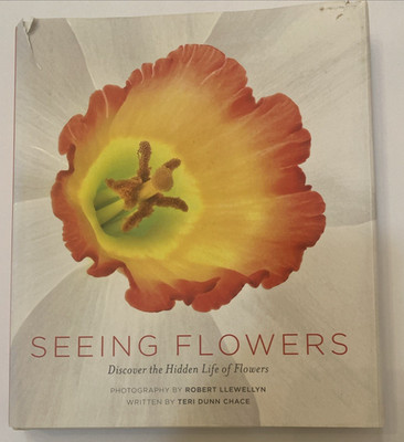 Seeing Flowers: Discover the Hidden Life of Flowers (Seeing Series)