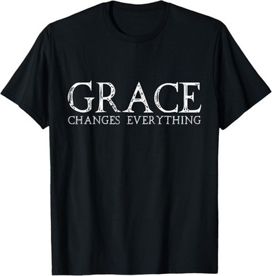 Grace Changes Everything Motivational grace Christian T-Shirt