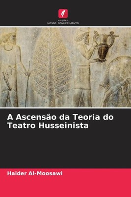 Haider Al-Moosawi | A Ascensão da Teoria do Teatro Husseinista | Taschenbuch