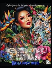 Dziewczyny z tatuay Designerska ksika do kolorowania: tatua? kolorowanka by Bell