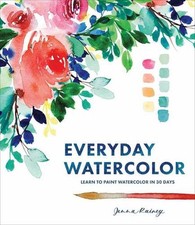 Everyday Watercolor: Learn to Paint Watercolor in 30 Days by Jenna Rainey Engli