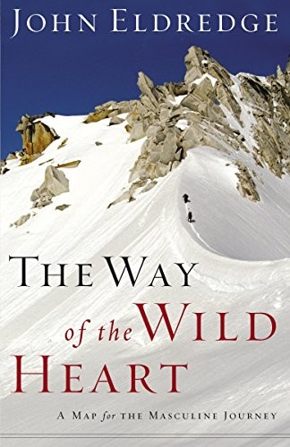 The Way of the Wild Heart: A Map for The Masculine Journey-John