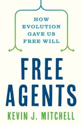 Free Agents: How Evolution Gave Us Free Will - Hardcover - GOOD
