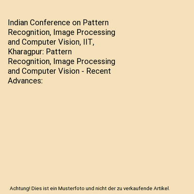 Indian Conference on Pattern Recognition, Image Processing and Computer Vision, 