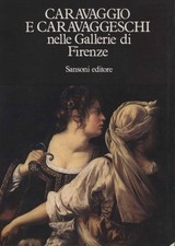 Caravaggio e caravaggeschi nelle Gallerie di Firenze - Evelina Borea [1970]