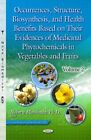 Occurrences, Structure, Biosynthesis, and Health Benefits Based on Their Evidences of Medicinal Phytochemicals in Vegetables and Fruits: Volume 2 by Nova Science Publishers Inc (Hardback, 2014)