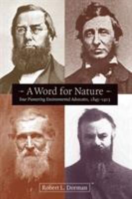 A Word for Nature : Four Pioneering Environmental Advocates, 1845