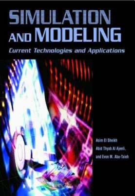 Simulation and Modeling: Current Technologies and Applications by Asim El Sheikh