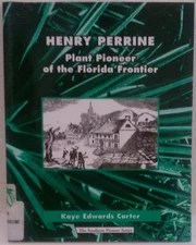 Henry Perrine: Plant Pioneer of the Florida Frontier (Southern Pioneer Serie...