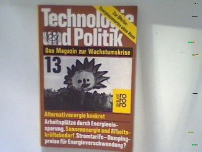 Technologie und Politik Das Magazin zur Wachstumskrise Bd. 13: Alternativenenerg
