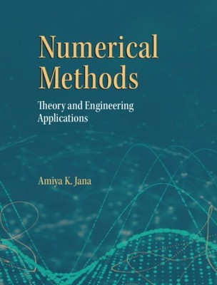 Numerical Methods : Theory and Engineering Applications, Paperback by Jana, A...