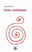 Libro Nuovo - Alexandra Gatti - Sette Settimane  - La Memoria Del Mondo