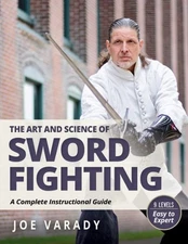 Art and Science of Sword Fighting : A Complete Instructional Guide, Paperback...