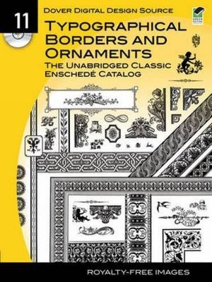 Dover Digital Design Source #11: Typographical Borders and Ornaments, The Un...