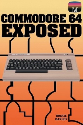 Bruce Bayley Commodore 64 Exposed (Paperback) Retro Reproductions (UK IMPORT)