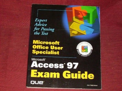 Joe Habraken, Microsoft Access 97 Exam Guide, Que