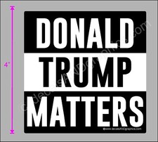 TRUMP 2020 STICKER DONALD TRUMP MATTERS ANTI DEMOCRAT MAGA DECAL