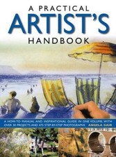 A Practical Artist's Handbook: A How-To Manual And Inspirational